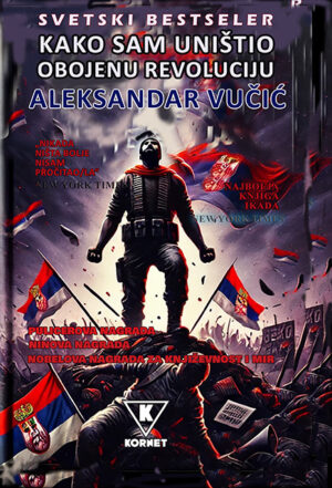 KAKO SAM UNIŠTIO OBOJENU REVOLUCIJU – ALEKSANDAR VUČIĆ